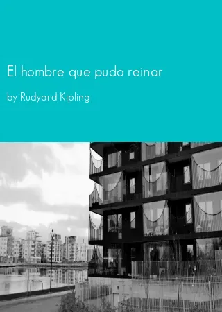 El hombre que pudo reinar by Rudyard Kipling pdf Book