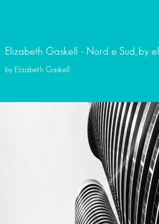 Elizabeth Gaskell - Nord e Sud_by elena&Flo by Elizabeth Gaskell pdf Book