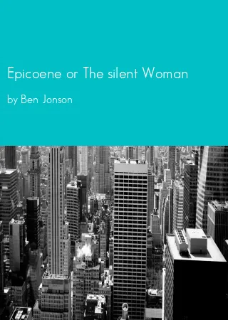 Epicoene or The silent Woman by Ben Jonson pdf Book