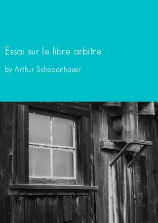 Essai sur le libre arbitre by Arthur Schopenhauer pdf Book