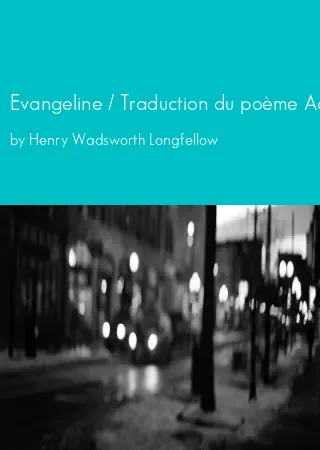 Evangeline / Traduction du poème Acadien de Longfellow by Henry Wadsworth Longfellow pdf Book