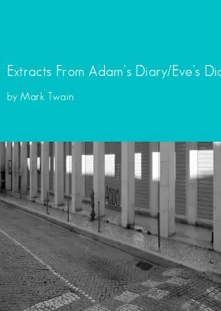 Extracts From Adam's Diary/Eve's Diary by Mark Twain pdf Book