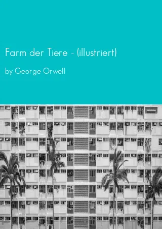 Farm der Tiere - (illustriert) by George Orwell pdf Book