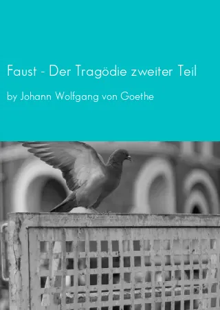 Faust - Der Tragödie zweiter Teil by Johann Wolfgang von Goethe pdf Book