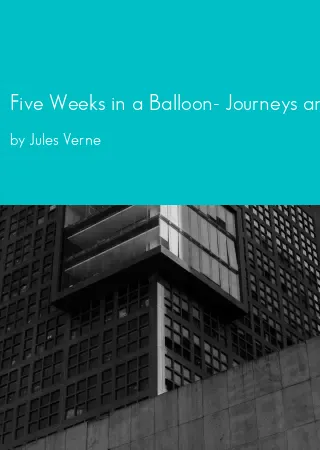 Five Weeks in a Balloon- Journeys and Discoveries in Africa by Three Englishmen by Jules Verne pdf Book