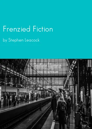 Frenzied Fiction by Stephen Leacock pdf Book