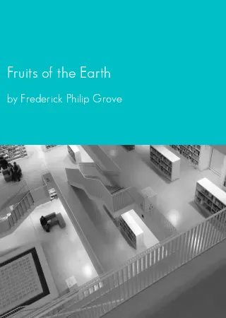 Fruits of the Earth by Frederick Philip Grove pdf Book