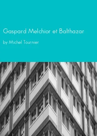 Gaspard Melchior et Balthazar by Michel Tournier pdf Book