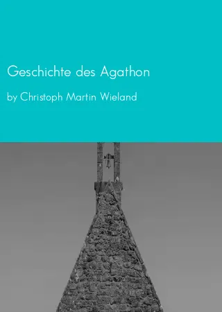 Geschichte des Agathon by Christoph Martin Wieland pdf Book