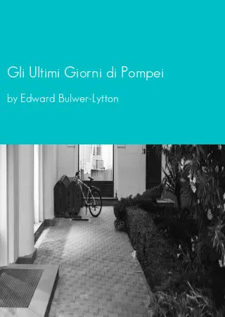 Gli Ultimi Giorni di Pompei by Edward Bulwer-Lytton pdf Book