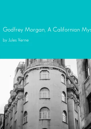 Godfrey Morgan, A Californian Mystery by Jules Verne pdf Book