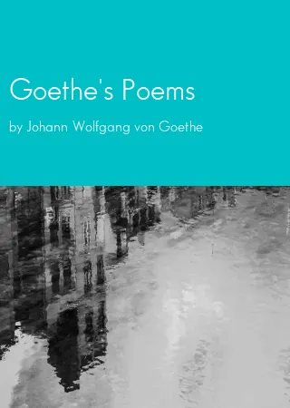 Goethe's Poems by Johann Wolfgang von Goethe pdf Book