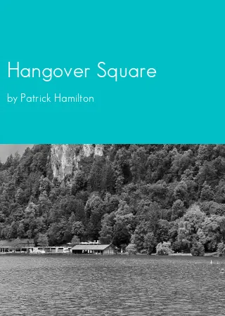 Hangover Square by Patrick Hamilton pdf Book