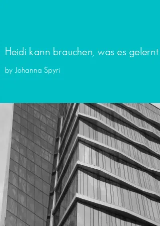 Heidi kann brauchen, was es gelernt hat by Johanna Spyri pdf Book