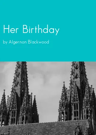 Her Birthday by Algernon Blackwood pdf Book