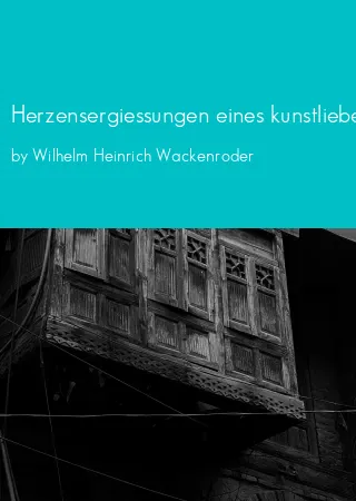 Herzensergiessungen eines kunstliebenden Klosterbruders by Wilhelm Heinrich Wackenroder pdf Book