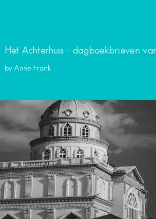 Het Achterhuis - dagboekbrieven van Anne Frank by Anne Frank pdf Book