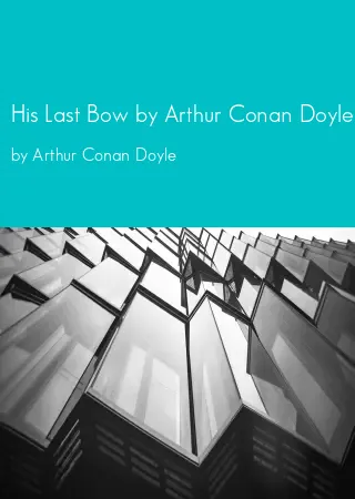 His Last Bow by Arthur Conan Doyle by Arthur Conan Doyle pdf Book