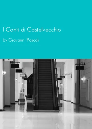 I Canti di Castelvecchio by Giovanni Pascoli pdf Book