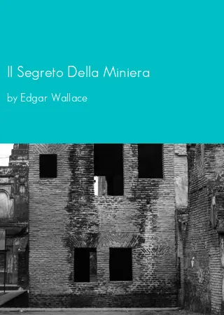 Il Segreto Della Miniera by Edgar Wallace pdf Book