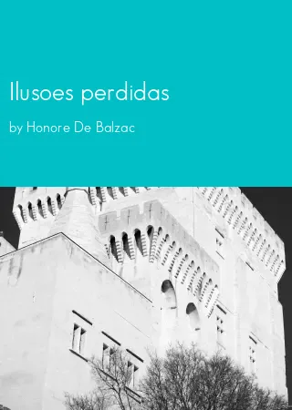 Ilusoes perdidas by Honore De Balzac pdf Book