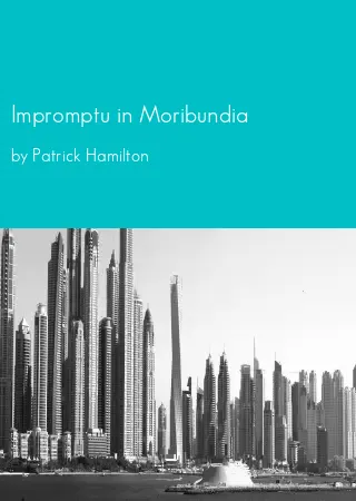 Impromptu in Moribundia by Patrick Hamilton pdf Book