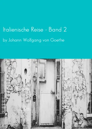 Italienische Reise - Band 2 by Johann Wolfgang von Goethe pdf Book