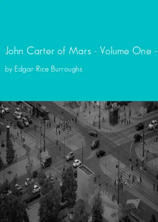 John Carter of Mars - Volume One - Omnibus 01-03 by Edgar Rice Burroughs pdf Book