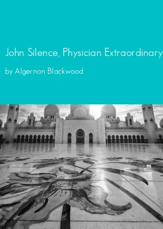 John Silence, Physician Extraordinary by Algernon Blackwood pdf Book