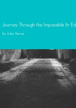 Journey Through the Impossible (tr Edward Baxter) by Jules Verne pdf Book