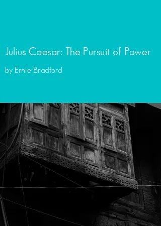 Julius Caesar: The Pursuit of Power by Ernle Bradford pdf Book