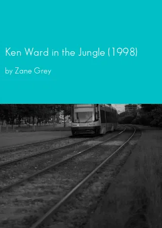 Ken Ward in the Jungle (1998) by Zane Grey pdf Book