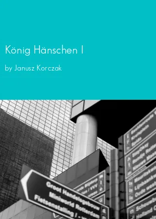 König Hänschen I by Janusz Korczak pdf Book