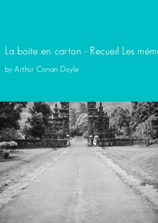 La boite en carton - Recueil Les mémoires de Sherlock Holmes by Arthur Conan Doyle pdf Book