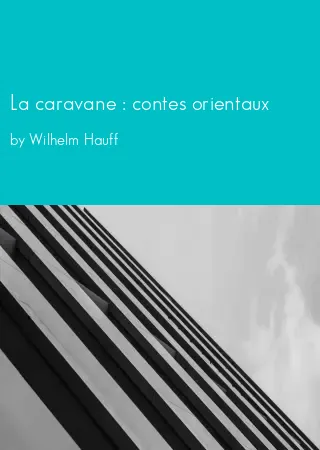 La caravane : contes orientaux by Wilhelm Hauff pdf Book