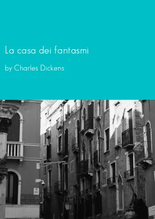 La casa dei fantasmi by Charles Dickens pdf Book