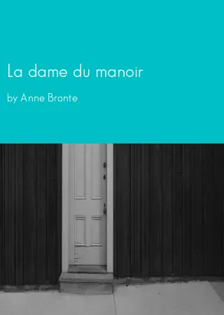 La dame du manoir by Anne Bronte pdf Book