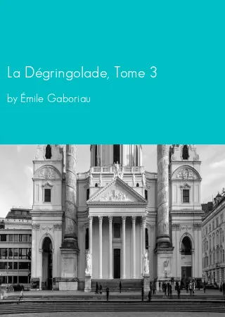 La Dégringolade, Tome 3 by Émile Gaboriau pdf Book