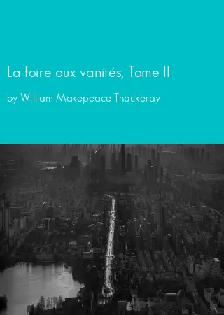 La foire aux vanités, Tome II by William Makepeace Thackeray pdf Book