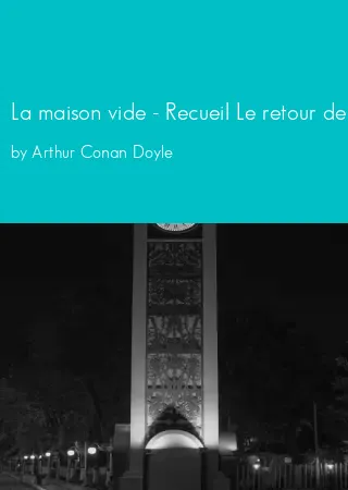 La maison vide - Recueil Le retour de Sherlock Holmes by Arthur Conan Doyle pdf Book