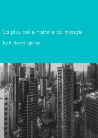 La plus belle histoire du monde by Rudyard Kipling pdf Book