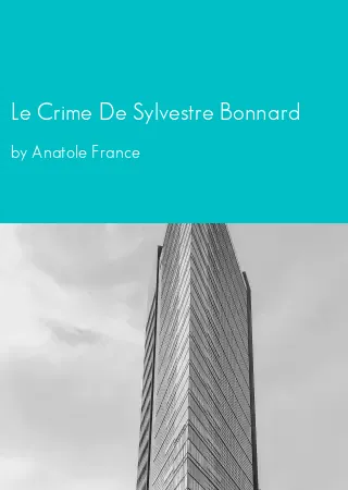 Le Crime De Sylvestre Bonnard by Anatole France pdf Book