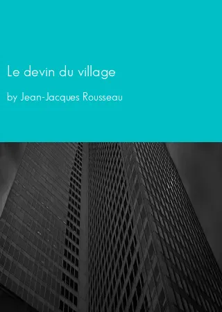 Le devin du village by Jean-Jacques Rousseau pdf Book