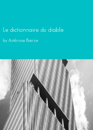 Le dictionnaire du diable by Ambrose Bierce pdf Book