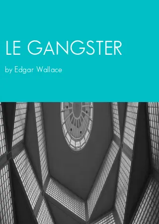 LE GANGSTER by Edgar Wallace pdf Book