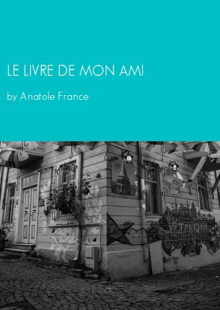 LE LIVRE DE MON AMI by Anatole France pdf Book