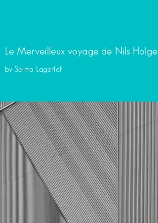 Le Merveilleux voyage de Nils Holgersson à travers la Suède - Littérature & Documents by Selma Lagerlof pdf Book