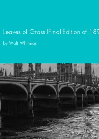 Leaves of Grass [Final Edition of 1891 92] by Walt Whitman pdf Book