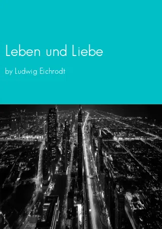 Leben und Liebe by Ludwig Eichrodt pdf Book