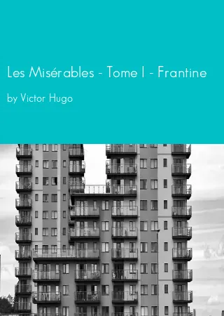 Les Misérables - Tome I - Frantine by Victor Hugo pdf Book